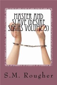 Master and Slave (Desire Series Volume 3)