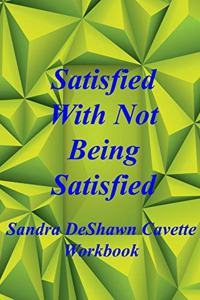 Satisfied with Not Being Satisfied Workbook