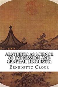 Aesthetic as Science of Expression and General Linguistic