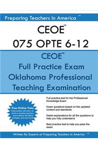 CEOE 075 OPTE 6-12 Oklahoma Professional Teaching Examination