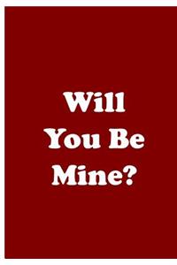 Will You Be Mine? - Red Notebook / Journal / Extended Lined Pages / Soft Matte