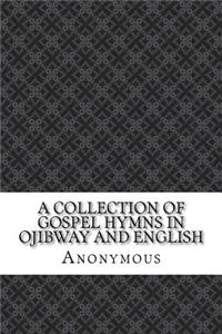 A Collection of Gospel Hymns in Ojibway and English