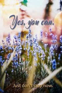 Yes, You Can - A Journal (...just don't stop now.)