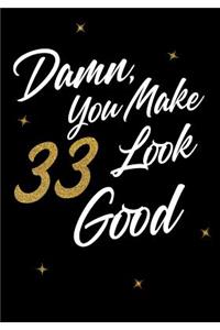 Damn, You Make 33 Look Good