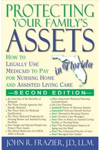 Protecting Your Family's Assets in Florida: How to Legally Use Medicaid to Pay for Nursing Home and Assisted Living Care, Second Edition