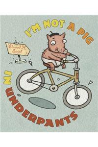 I'm Not a Pig in Underpants