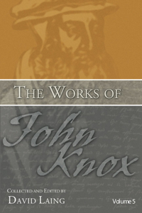 Works of John Knox, Volume 5