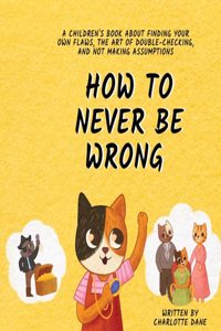How to Never Be Wrong