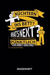 Nüchtern ins Bett? What´s next? Pünktlich zur Arbeit. Skizzenheft