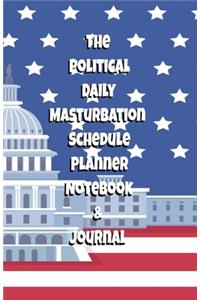 The Political Daily Masturbation Schedule Planner Notebook & Journal