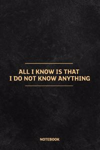 All I know is that I do not know anything