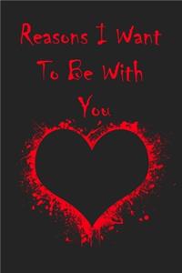 Reasons I Want To Be With You