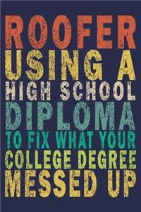Roofer Using A High School Diploma To Fix What Your College Degree Messed Up