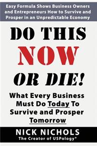 Do This Now or Die!