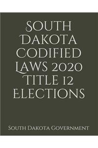 South Dakota Codified Laws 2020 Title 12 Elections