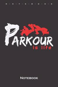 Parkour is life Notebook