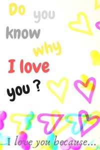 Do You Know Why I Love You ? I Love You Because