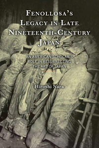 Fenollosa’s Legacy in Late Nineteenth-Century Japan