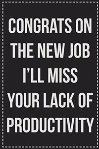 Congrats on the New Job I'll Miss Your Lack of Productivity