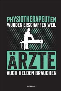 Physiotherapeuten wurden erschaffen weil Ärzte auch Helden brauchen Notizbuch