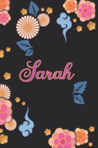 Sarah: Carnet de Notes / Bloc Notes, Journal intime personnalisé avec prénom pour les filles et les femmes, Carnet de 100 pages 6x9" (15x23cm) Motif Fleurs