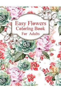 Easy Flowers Coloring Book For Adults: An Flowers Coloring Book For Adults with Flower Collection, Stress Relieving Flower Designs for Relaxation