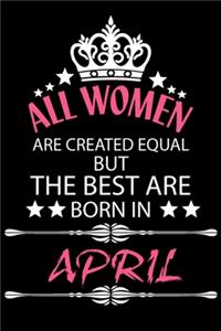 All Women Are Created Equal But The Best Are Born In April