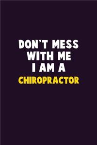 Don't Mess With Me, I Am A Chiropractor