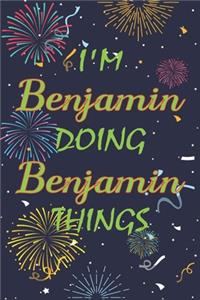 I'm Benjamin Doing Benjamin Things Notebook Birthday Gift