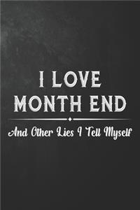 I Love Month End And Other Lies I Tell Myself