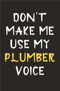 Don't Make Me Use My Plumber Voice