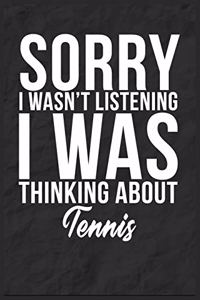 Sorry I Wasn't Listening I Was Thinking About Tennis