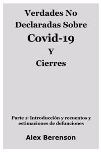 Verdades No Declaradas Sobre Covid-19 Y Cierres