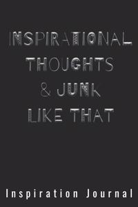 Inspirational Thoughts & Junk Like That Inspiration Journal - Cute Journal For Women/Men/Boss/Coworkers/Colleagues/Students