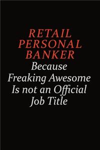 Retail Personal Banker Because Freaking Awesome Is Not An Official Job Title