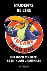 Students Be Like Tucans Are Better Than One Nur Noch Ein Bier..