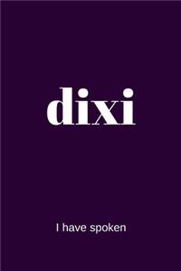 dixi - I have spoken