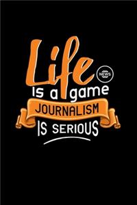 Life Is A Game Journalism Is Serious