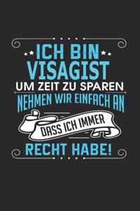 Ich bin Visagist Um Zeit zu sparen nehmen wir einfach an dass ich immer Recht habe!