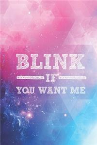 Blink if you want me - Funny Humor Saying Journal