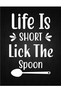 Life is short lick the spoon