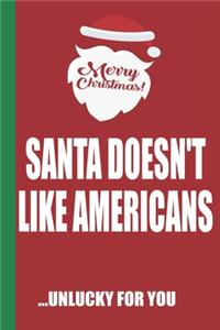Merry Christmas Santa Doesn't Like Americans Unlucky For You