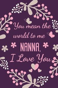 You Mean The World To Me Nanna, I Love You