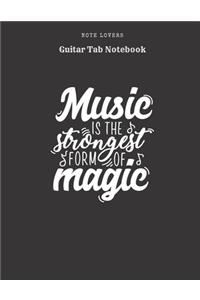 Music Is The Strongest Form Of Magic - Guitar Tab Notebook