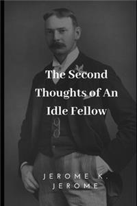The Second Thoughts of An Idle Fellow