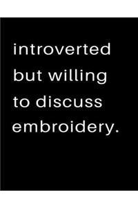 Introverted But Willing To Discuss Embroidery