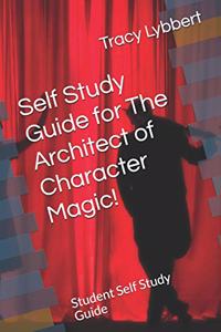 Self Study Guide for The Architect of Character Magic!