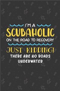 I'm A Scubaholic On The Road To Recovery