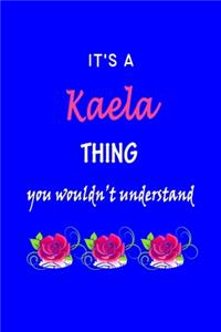 It's A Kaela Thing You Wouldn't Understand