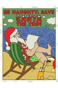 Be Naughty Save Santa the Trip